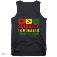 Equality Is Greater Than Division Math Black History Month Tank Top thumb 0