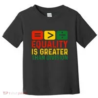 Equality Is Greater Than Division Math Black History Month Toddler T-Shirt thumb 0