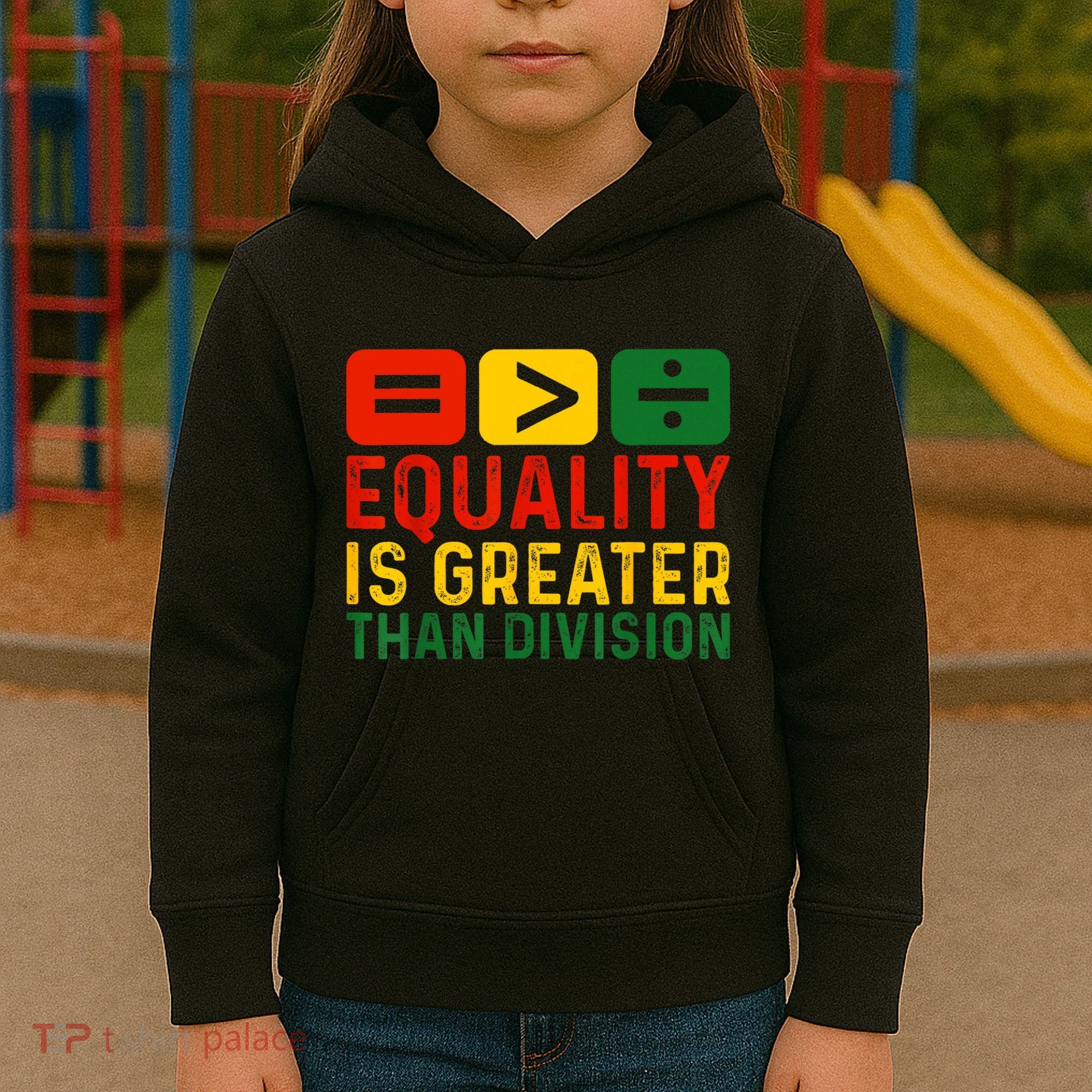 Equality Is Greater Than Division Math Black History Month Kids Hoodie