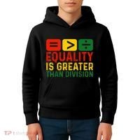 Equality Is Greater Than Division Math Black History Month Kids Hoodie thumb 4