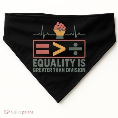 Equality is Greater Than Division USA-Made Doggie Bandana