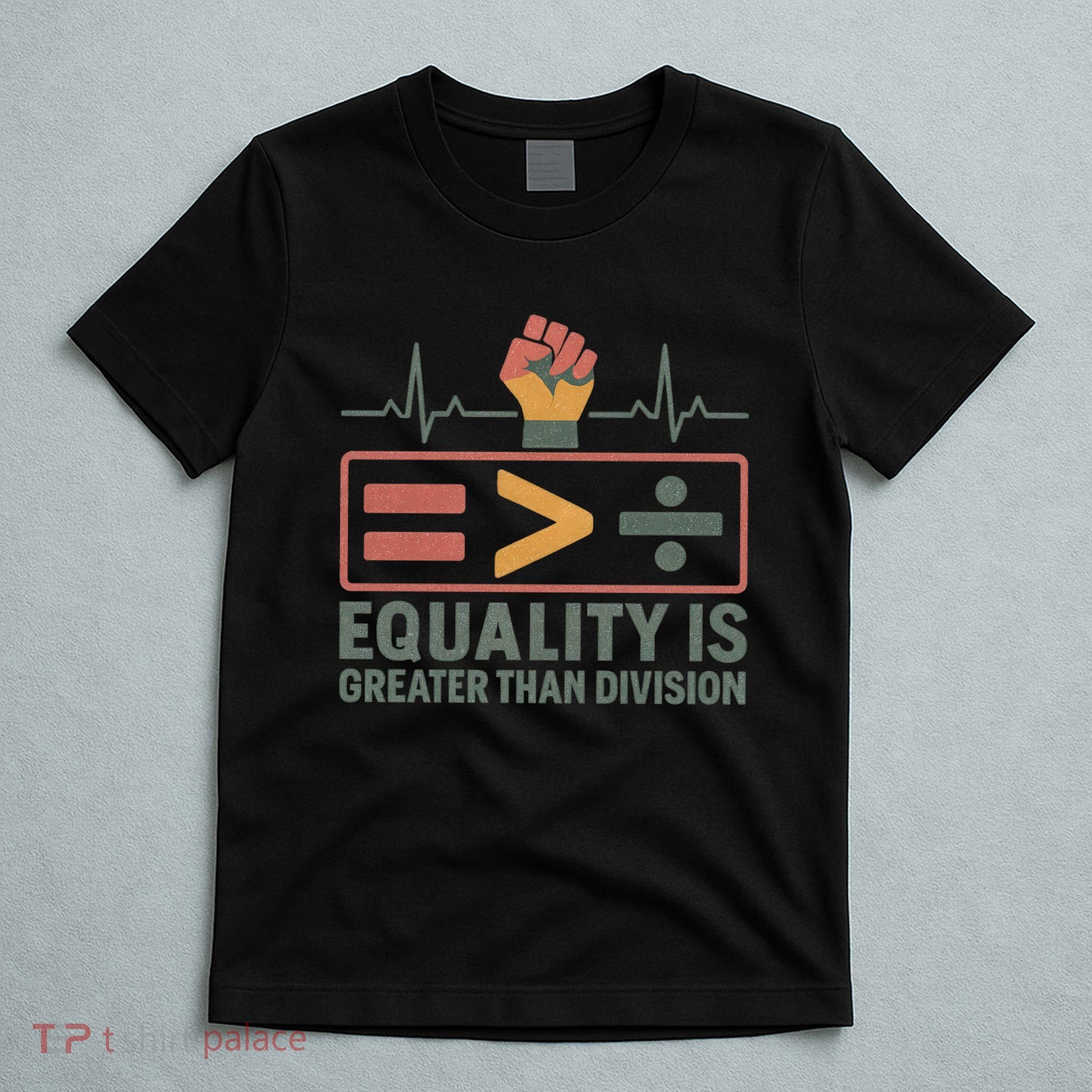 Equality is Greater Than Division T-Shirt