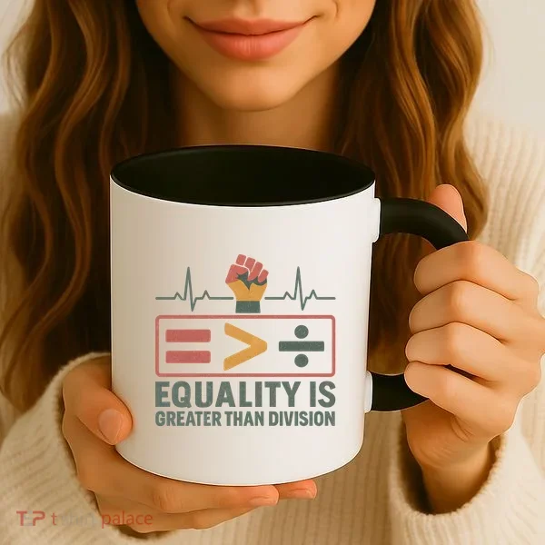 Equality is Greater Than Division Coffee Mug