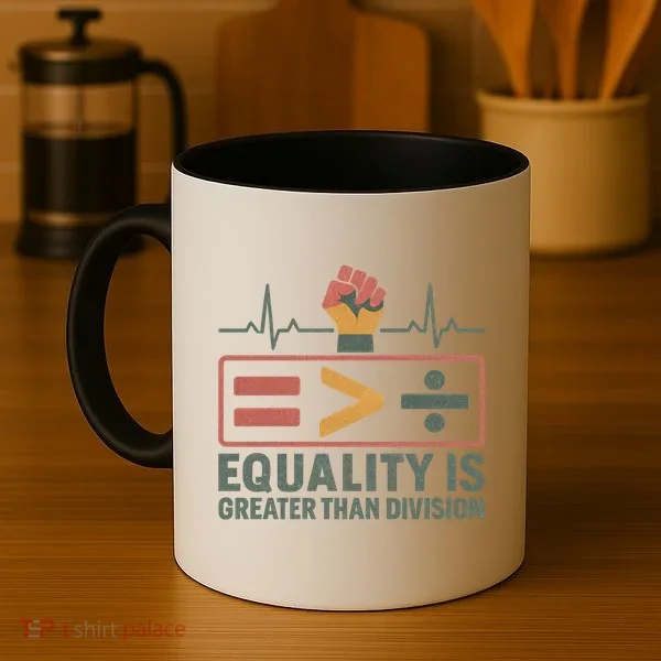 Equality is Greater Than Division Coffee Mug