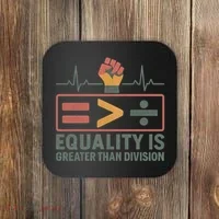 Equality is Greater Than Division Coaster thumb 0