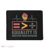 Equality is Greater Than Division Mousepad thumb 0