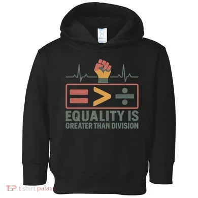 Equality is Greater Than Division Toddler Hoodie