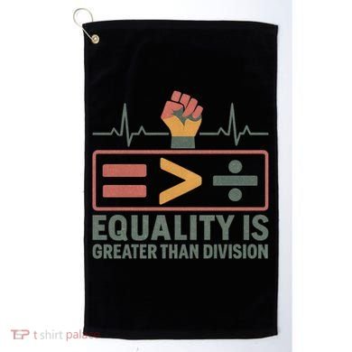 Equality is Greater Than Division Golf Towel