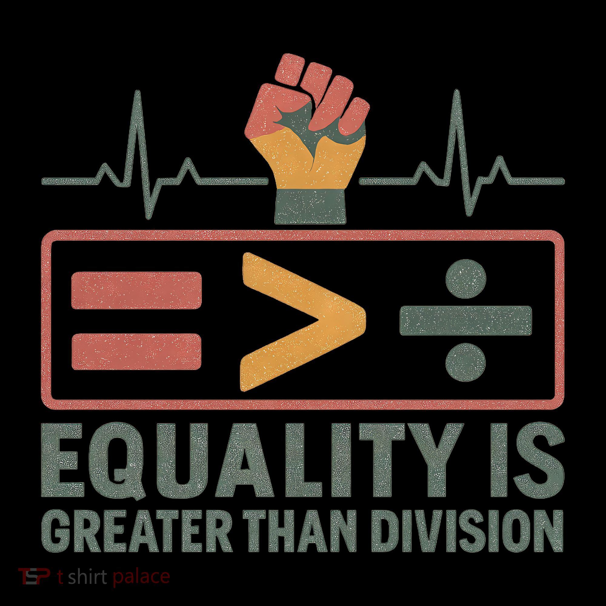 Equality is Greater Than Division Women's T-Shirt