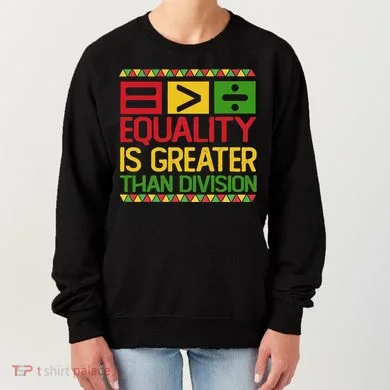 Equality Is Greater Than Division Math Women's Sweatshirt