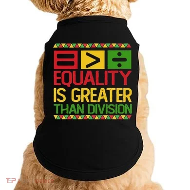Equality Is Greater Than Division Math Doggie Tank