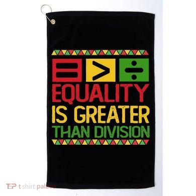 Equality Is Greater Than Division Math Golf Towel
