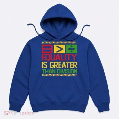 Equality Is Greater Than Division Math Hoodie