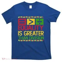 Equality Is Greater Than Division Math T-Shirt thumb 0