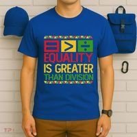 Equality Is Greater Than Division Math T-Shirt thumb 6