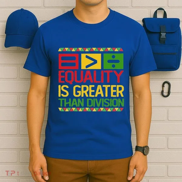 Equality Is Greater Than Division Math T-Shirt