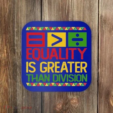 Equality Is Greater Than Division Math Coaster