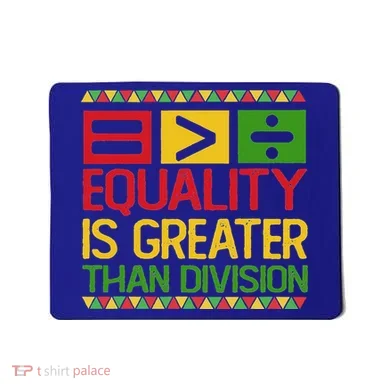 Equality Is Greater Than Division Math Mousepad