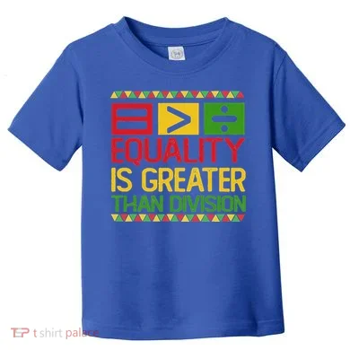 Equality Is Greater Than Division Math Toddler T-Shirt