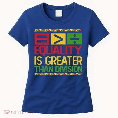Equality Is Greater Than Division Math Women's T-Shirt