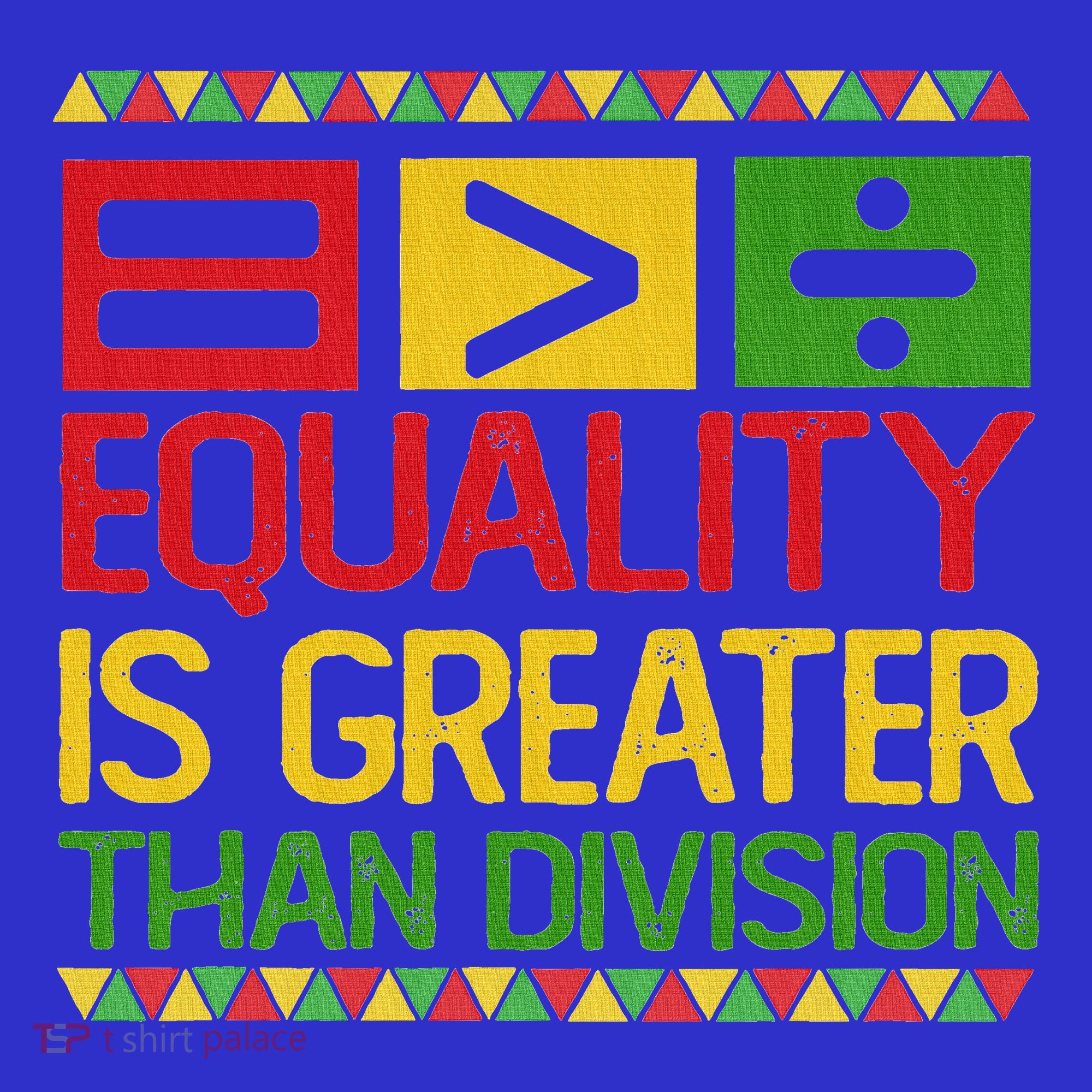 Equality Is Greater Than Division Math Women's T-Shirt