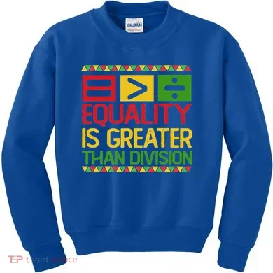 Equality Is Greater Than Division Math Kids Sweatshirt