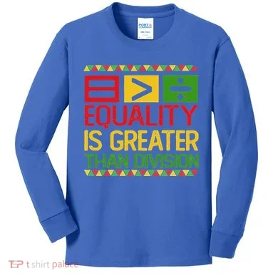 Equality Is Greater Than Division Math Kids Long Sleeve Shirt