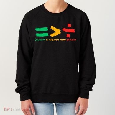 Equality Is Greater Than Division Women's Sweatshirt