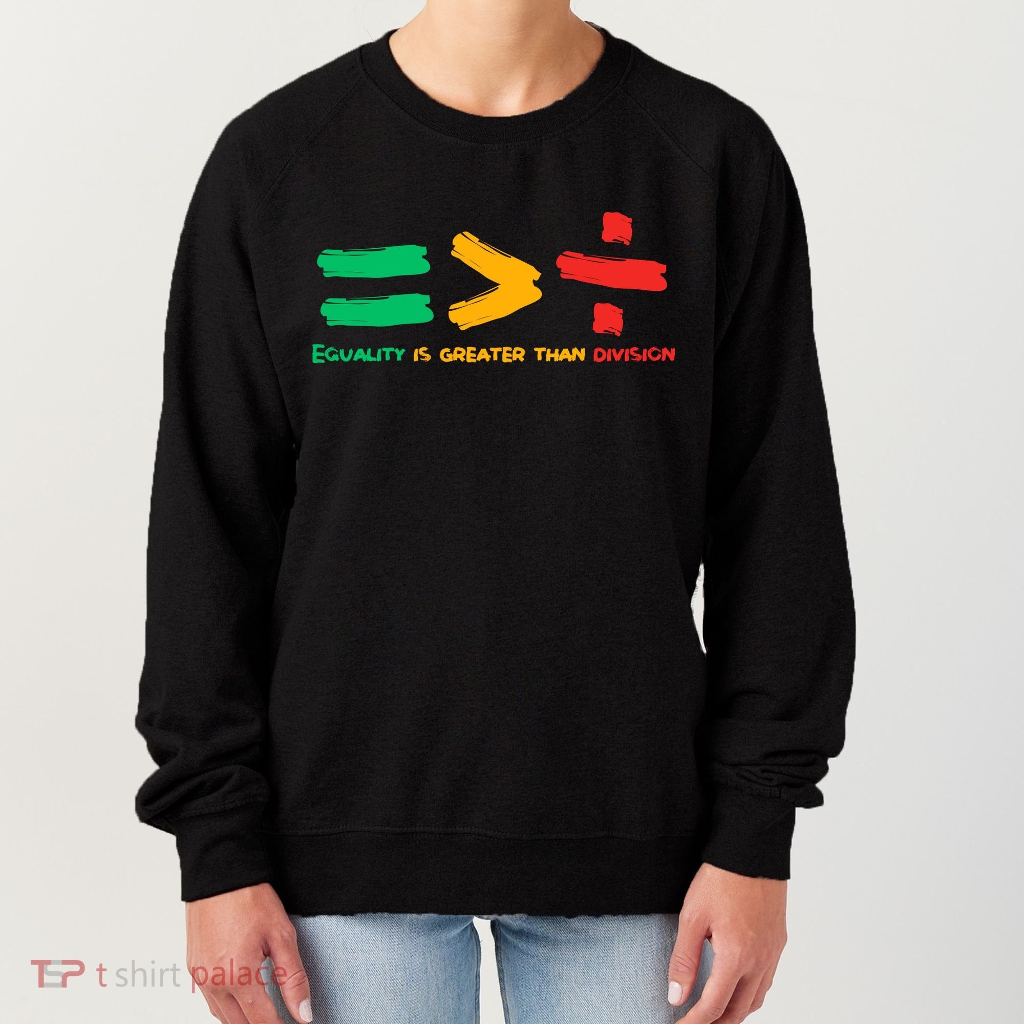 Equality Is Greater Than Division Women's Sweatshirt
