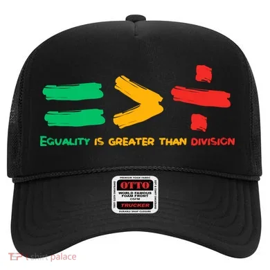 Equality Is Greater Than Division Hat