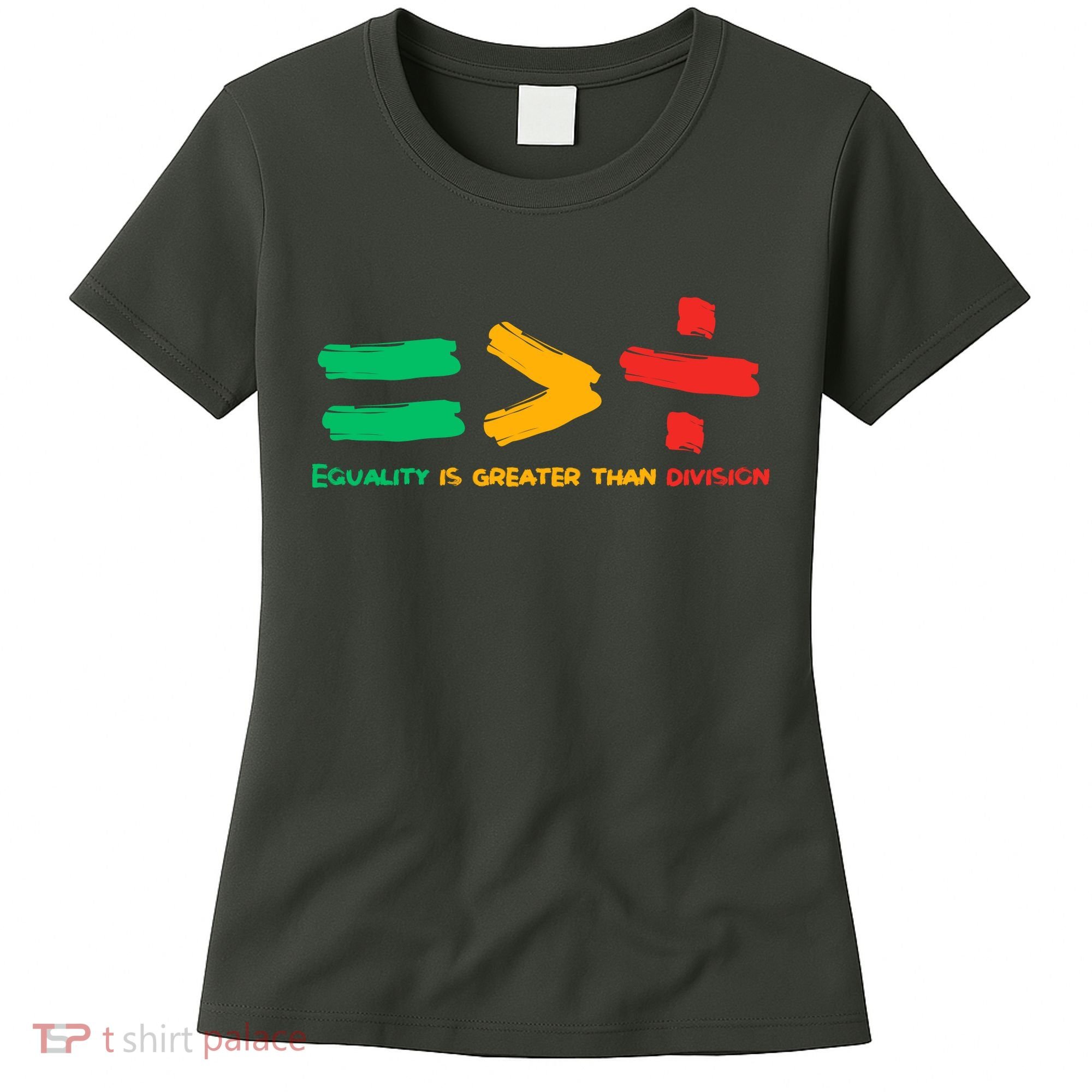 Equality Is Greater Than Division Women's T-Shirt