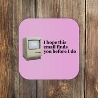Emotionalclub I Hope This Email Finds You Before I Do Coaster thumb 0