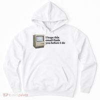 Emotionalclub I Hope This Email Finds You Before I Do Hoodie thumb 0