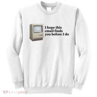 Emotionalclub I Hope This Email Finds You Before I Do Sweatshirt thumb 0