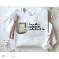 Emotionalclub I Hope This Email Finds You Before I Do Sweatshirt thumb 2