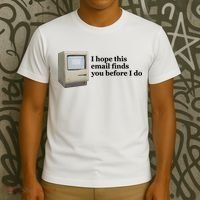 Emotionalclub I Hope This Email Finds You Before I Do T-Shirt thumb 3