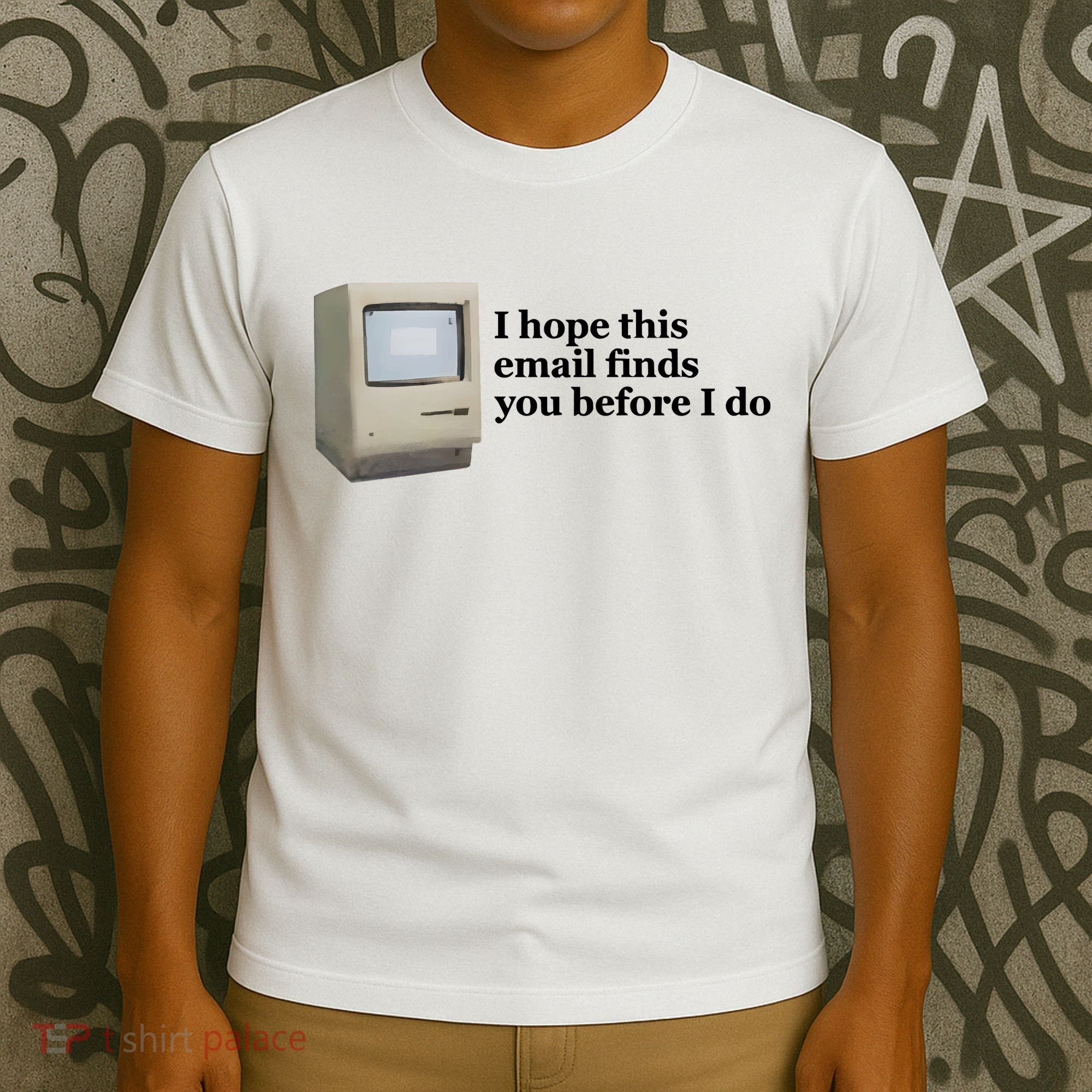 Emotionalclub I Hope This Email Finds You Before I Do T-Shirt