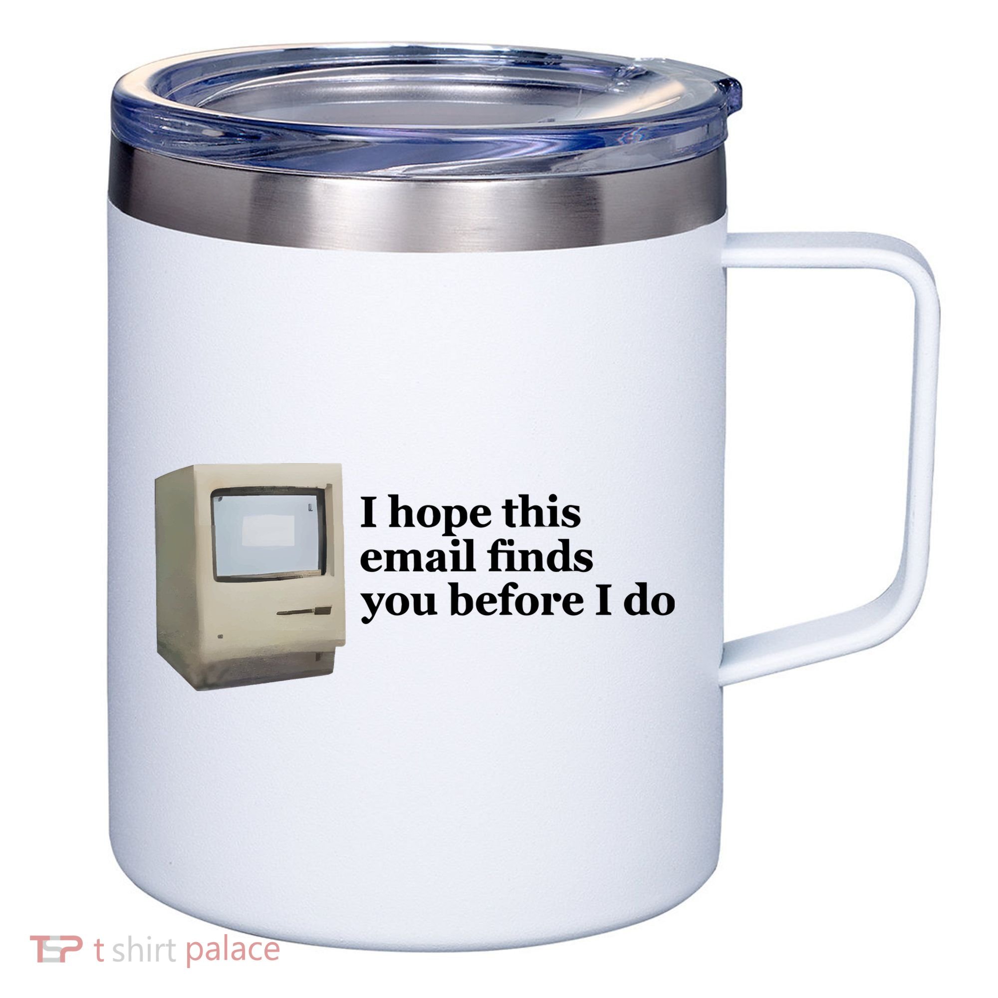 Emotionalclub I Hope This Email Finds You Before I Do 12oz Stainless Steel Coffee Mug