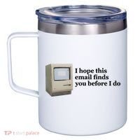 Emotionalclub I Hope This Email Finds You Before I Do 12oz Stainless Steel Coffee Mug thumb 2