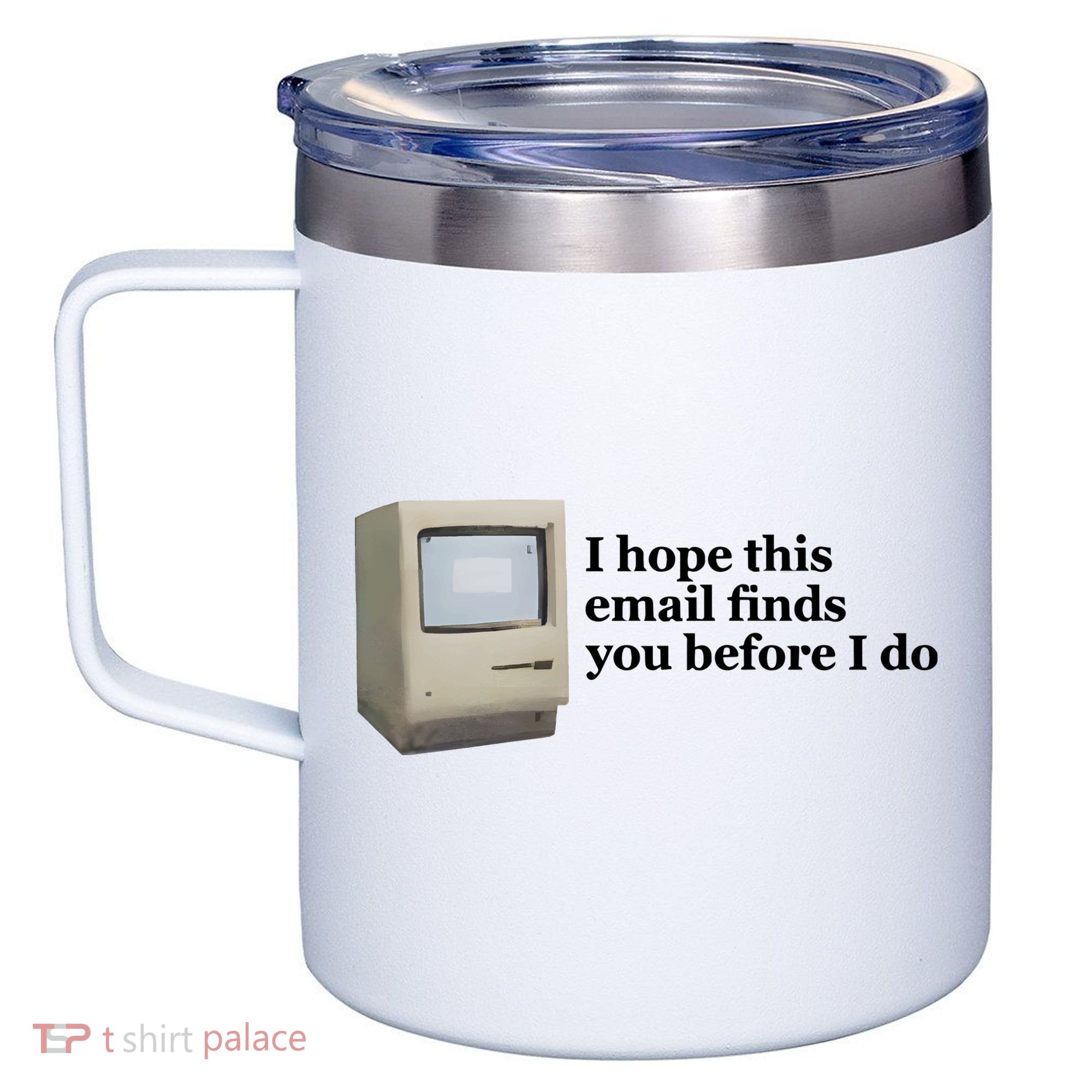 Emotionalclub I Hope This Email Finds You Before I Do 12oz Stainless Steel Coffee Mug