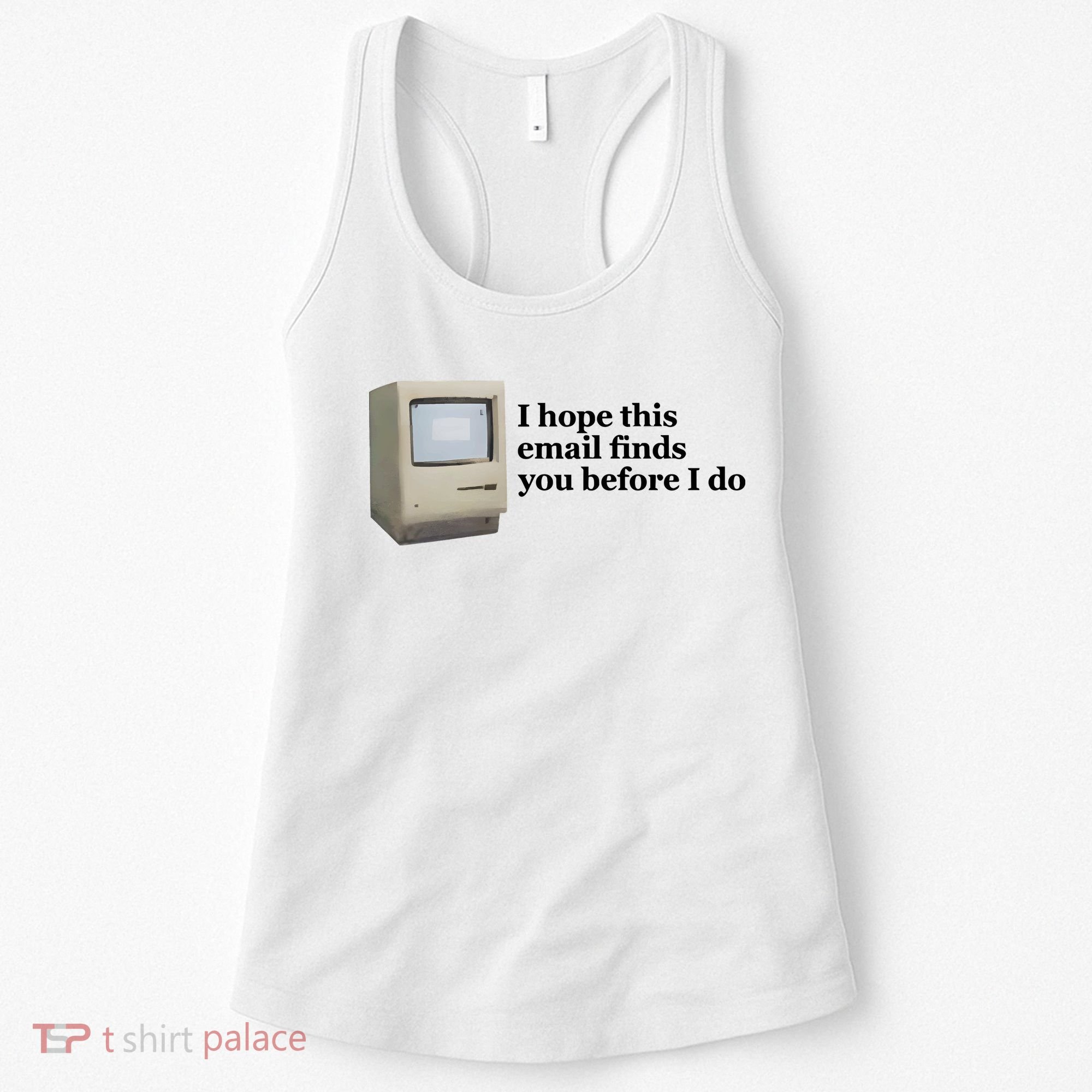 Emotionalclub I Hope This Email Finds You Before I Do Women's Tank Top