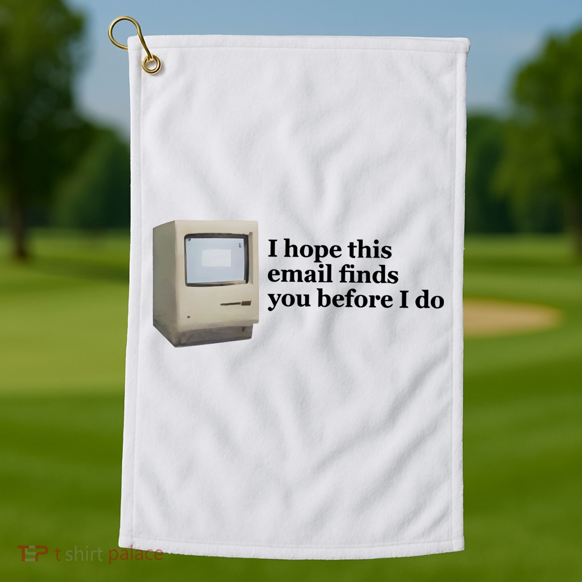 Emotionalclub I Hope This Email Finds You Before I Do Golf Towel