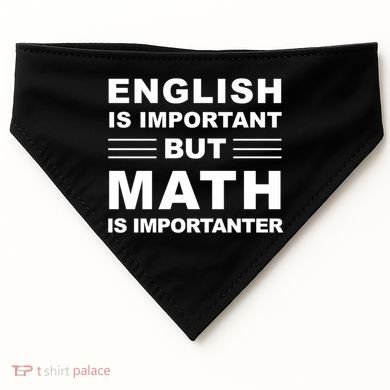 English Is Important But Math Is Importanter Funny School Gift USA-Made Doggie Bandana