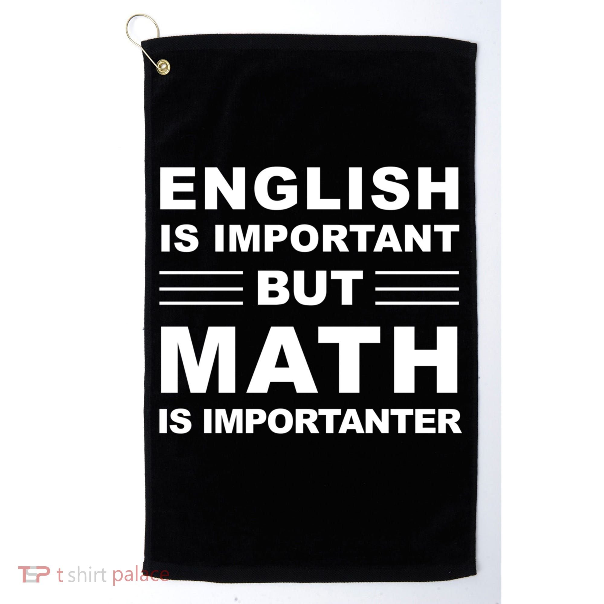 English Is Important But Math Is Importanter Funny School Gift Golf Towel