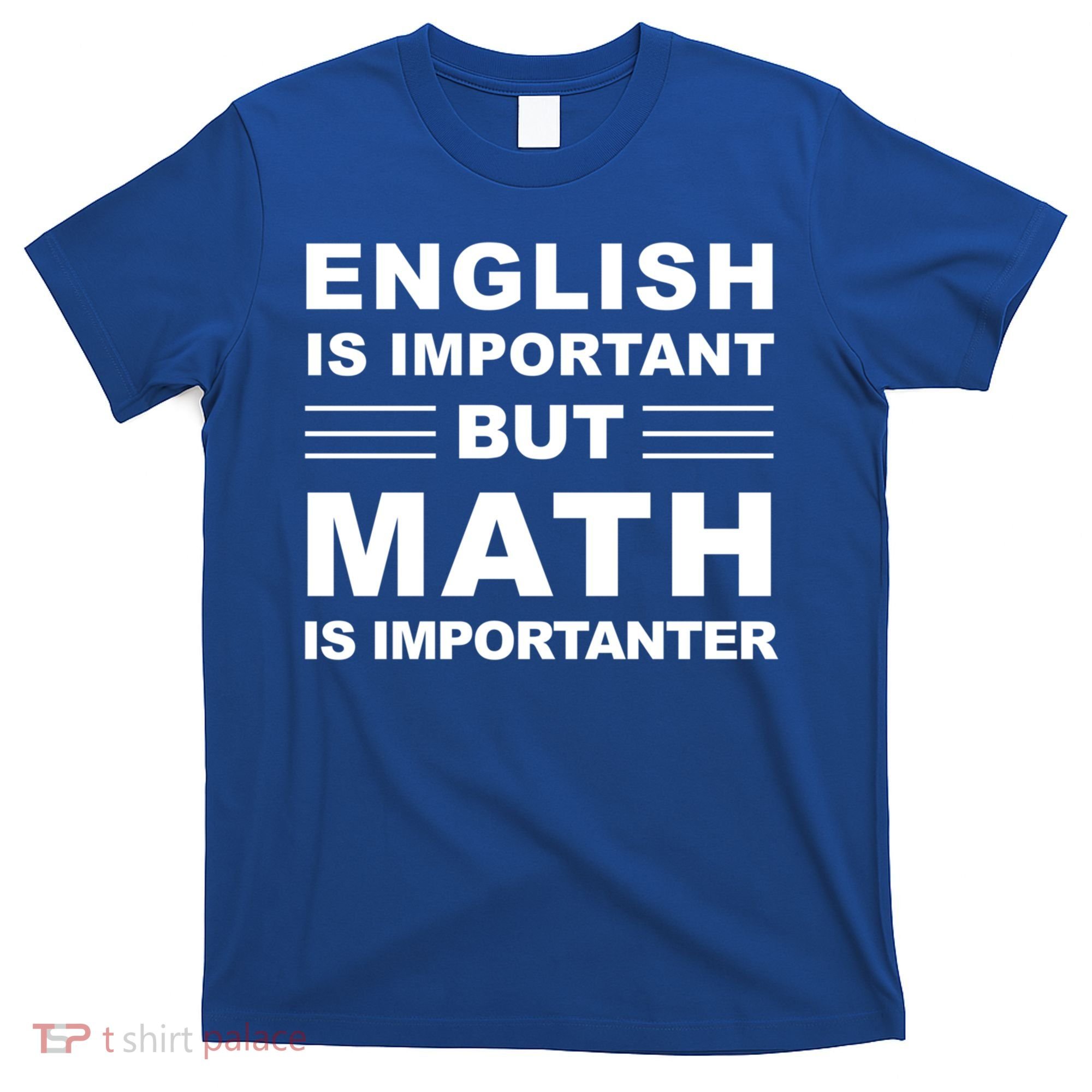 English Is Important But Math Is Importanter Funny School Gift T-Shirt