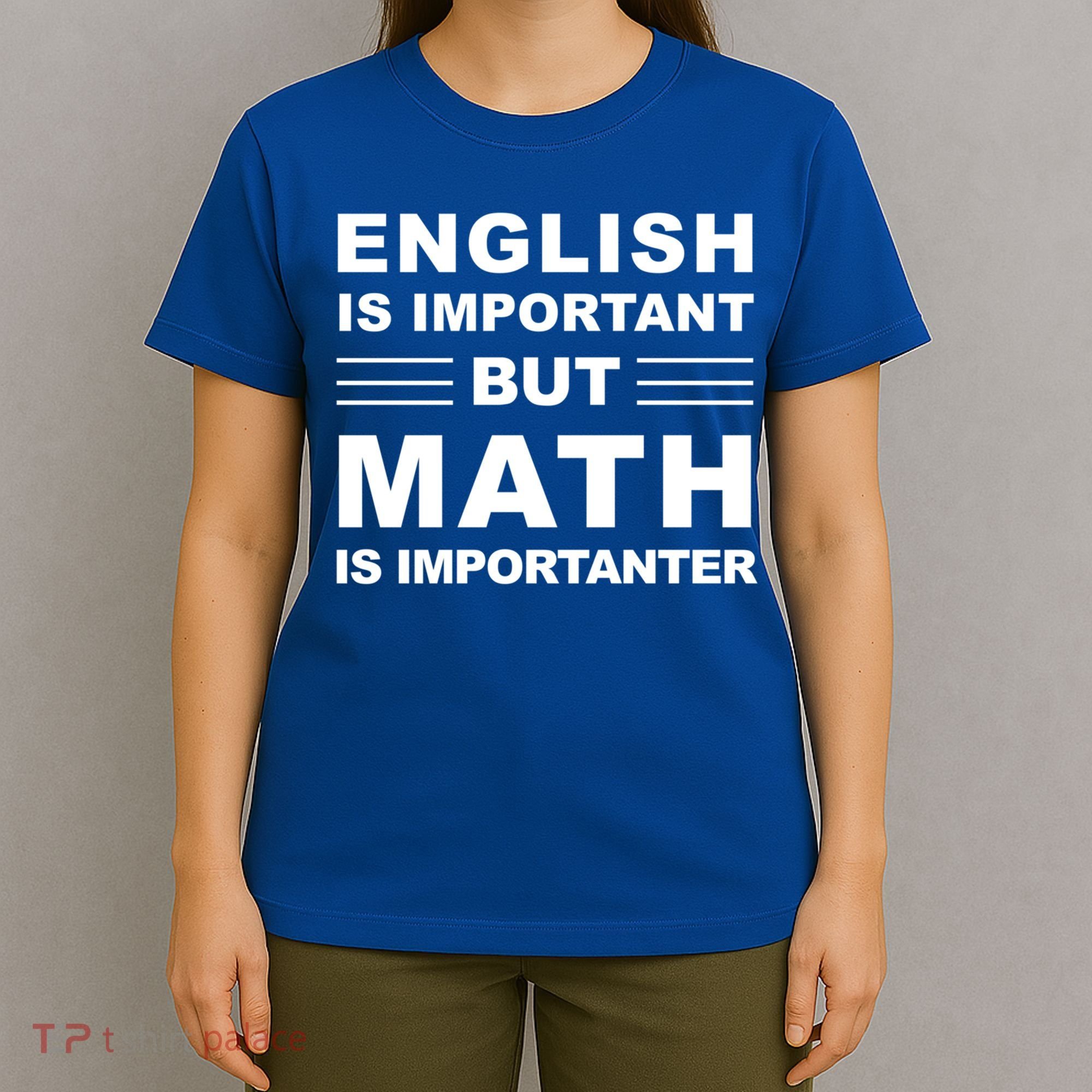 English Is Important But Math Is Importanter Funny School Gift T-Shirt
