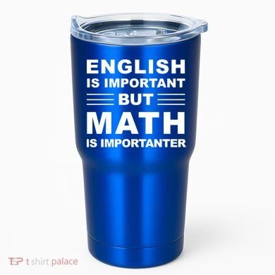 English Is Important But Math Is Importanter Funny School Gift Tumbler