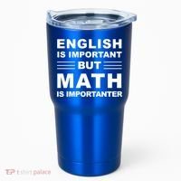 English Is Important But Math Is Importanter Funny School Gift Tumbler thumb 0