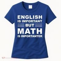 English Is Important But Math Is Importanter Funny School Gift Women's T-Shirt thumb 0