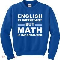 English Is Important But Math Is Importanter Funny School Gift Kids Sweatshirt thumb 0